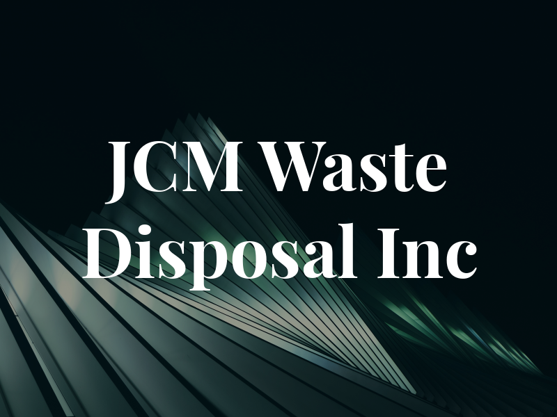 JCM Waste Disposal Inc