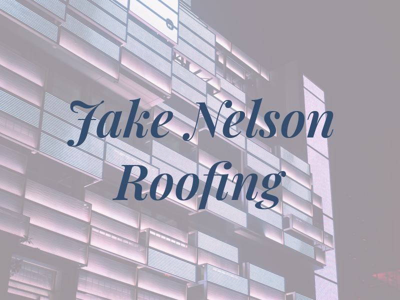Jake Nelson Roofing