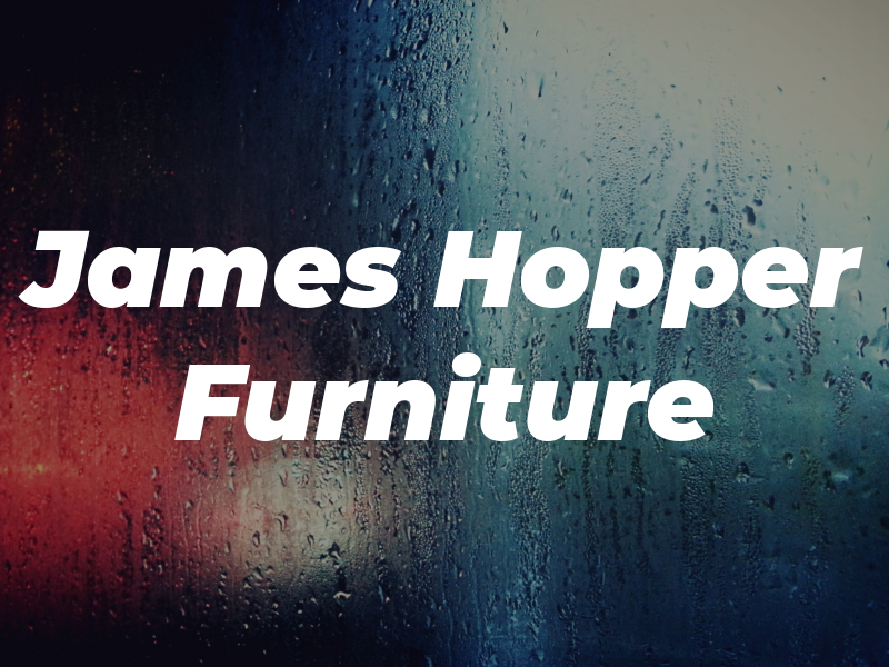 James Hopper Furniture