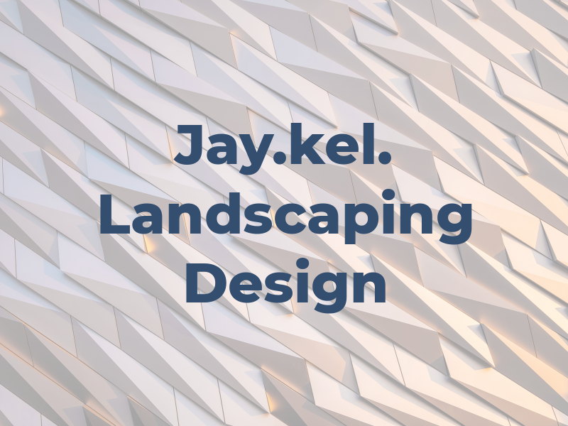 Jay.kel. Landscaping & Design