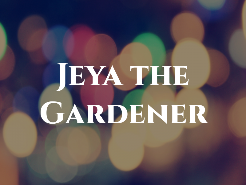 Jeya the Gardener