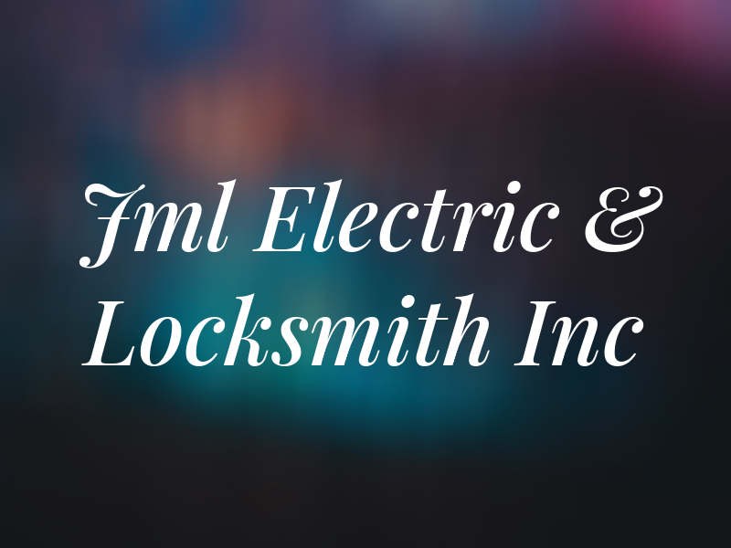 Jml Electric & Locksmith Inc