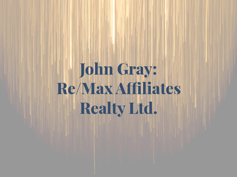 John Gray: Re/Max Affiliates Realty Ltd.