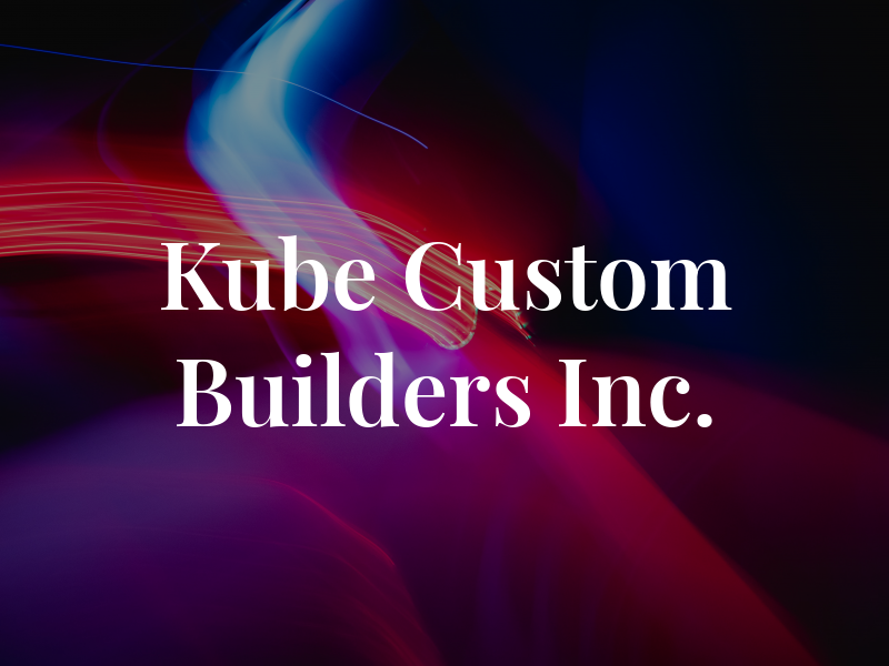 Kube Custom Builders Inc.