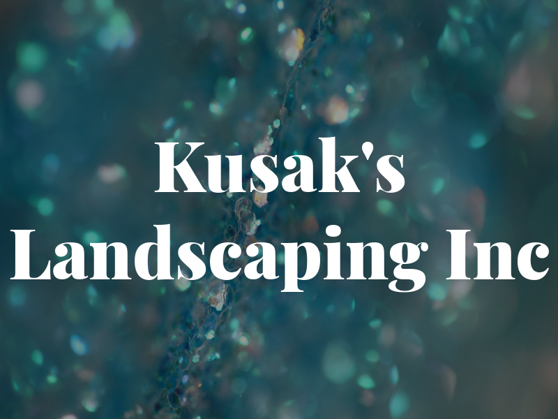 Kusak's Landscaping Inc