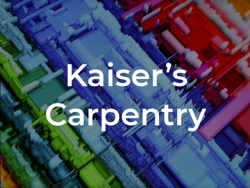 Kaiser's Carpentry