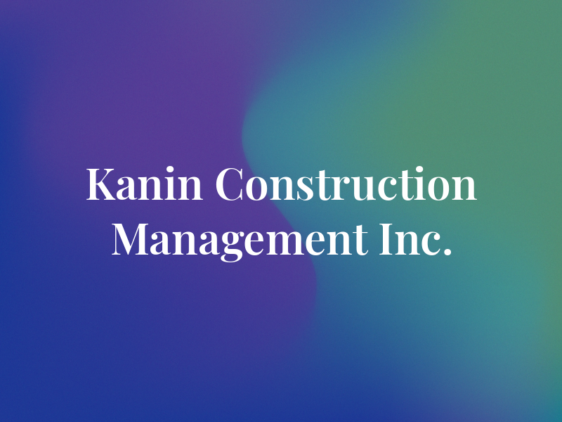 Kanin Construction Management Inc.