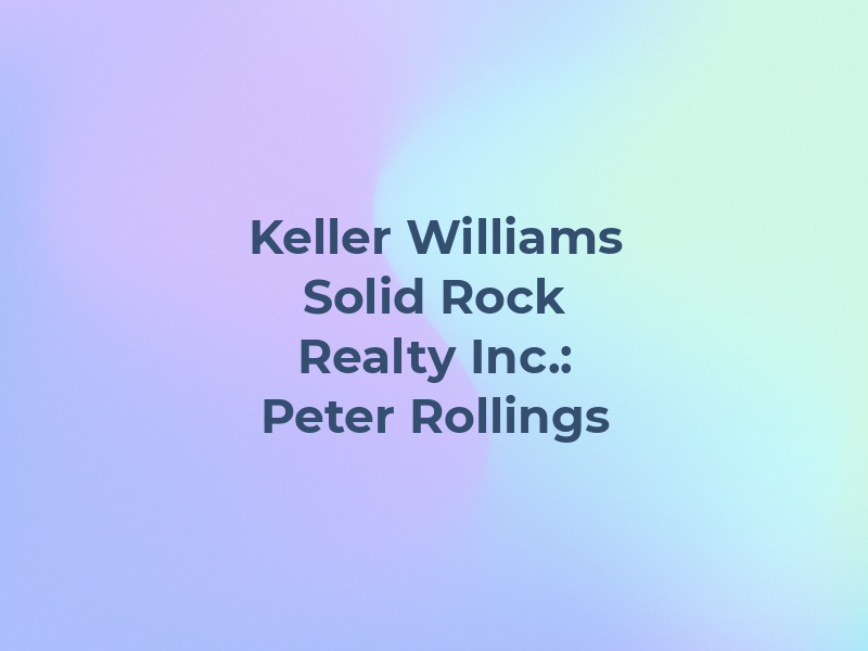 Keller Williams Solid Rock Realty Inc.: Peter Rollings