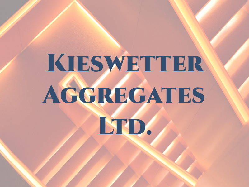 Kieswetter Aggregates Ltd.
