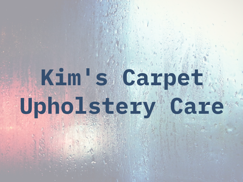 Kim's Carpet & Upholstery Care