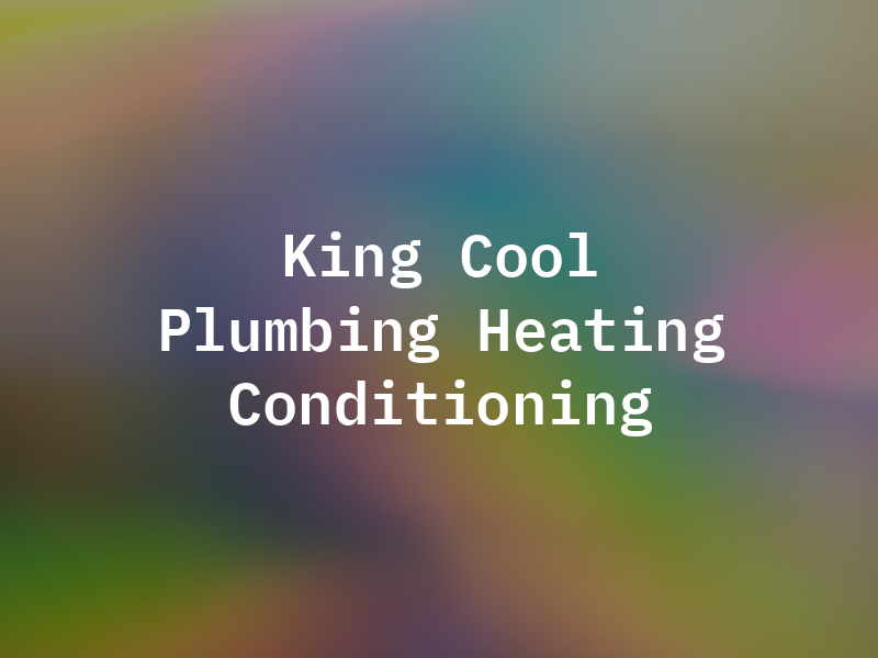 King Cool Plumbing Heating & Air Conditioning