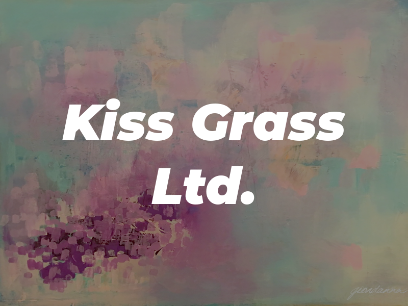 Kiss My Grass Ltd.