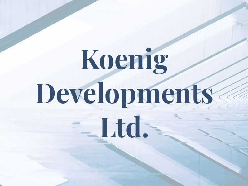 Koenig Developments Ltd.