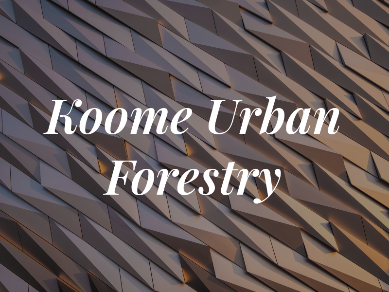 Koome Urban Forestry Ltd