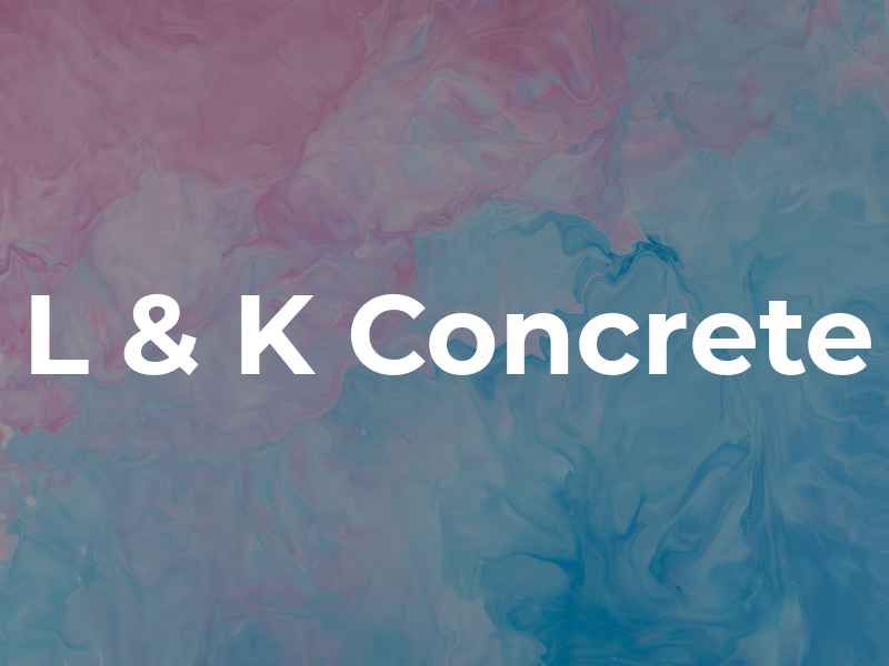 L & K Concrete