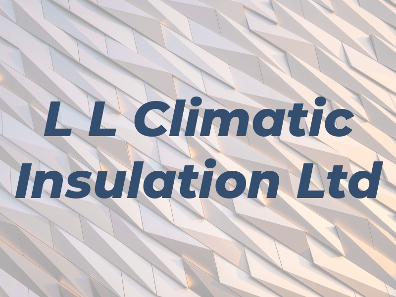 L L Climatic Insulation Ltd