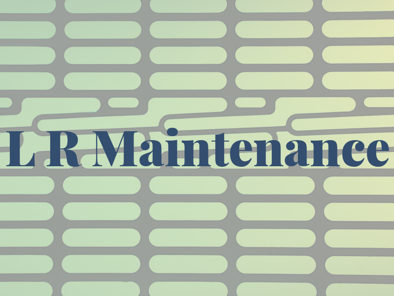 L R Maintenance