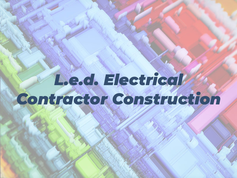 L.e.d. Electrical Contractor and Construction