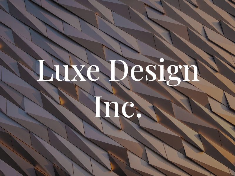 Luxe Design Inc.