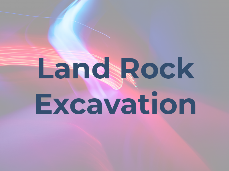 Land Rock Excavation Inc