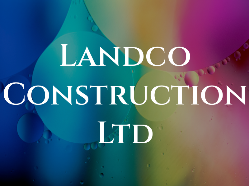 Landco Construction Ltd