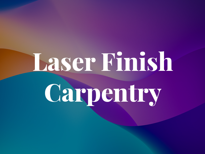 Laser Finish Carpentry