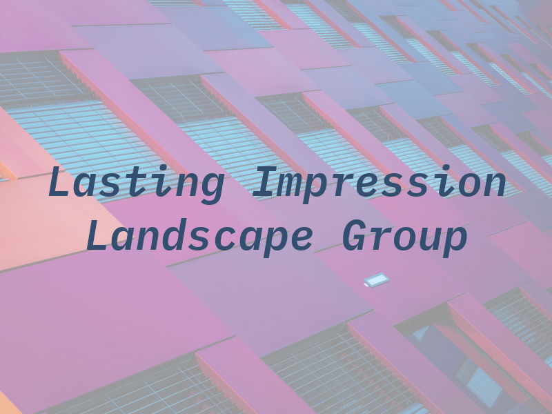 Lasting Impression Landscape Group
