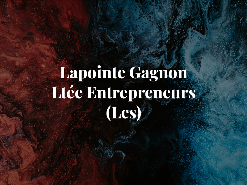 Lapointe & Gagnon Ltée Entrepreneurs (Les)