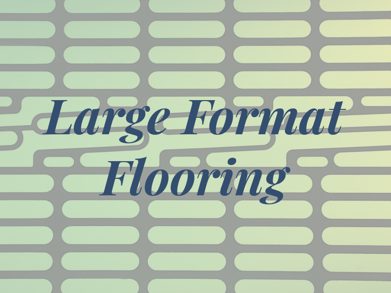 Large Format Flooring