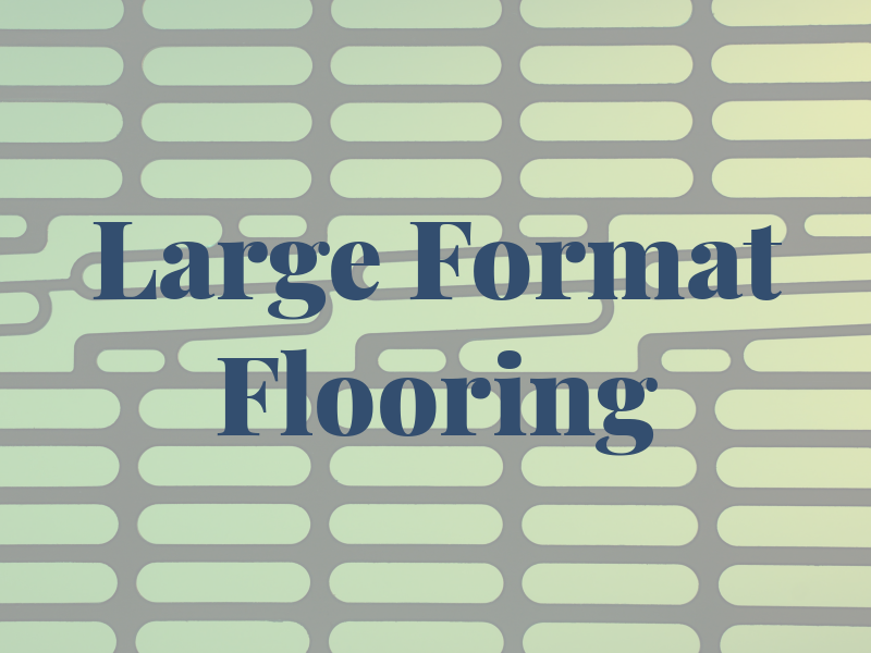 Large Format Flooring