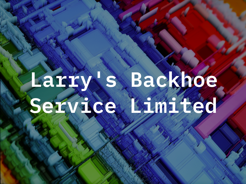 Larry's Backhoe Service Limited