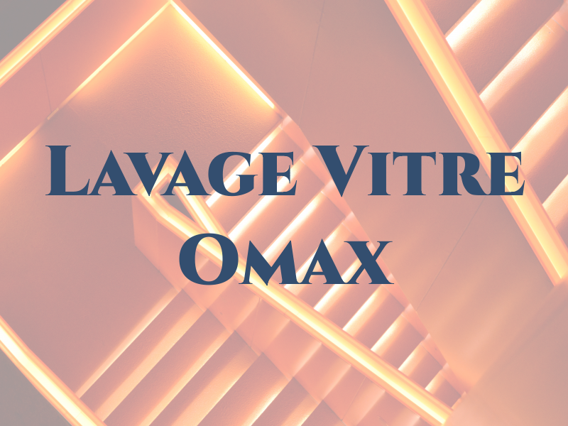 Lavage de Vitre Omax