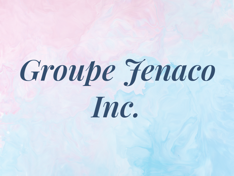 Le Groupe Jenaco Inc.