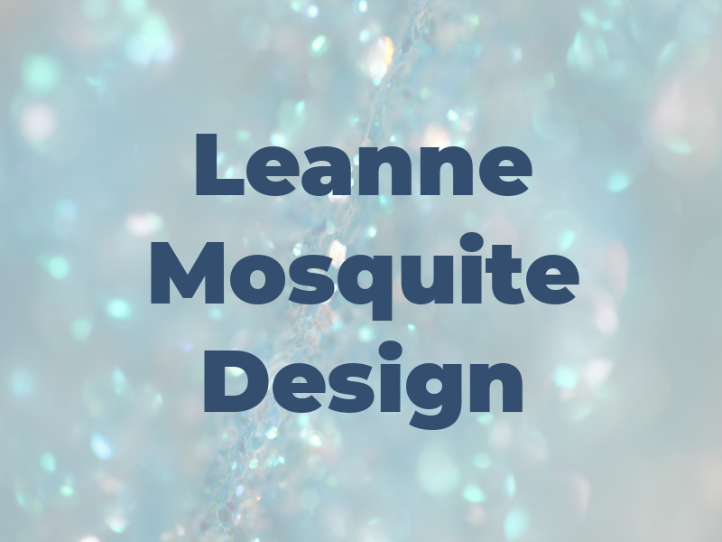 Leanne Mosquite Design