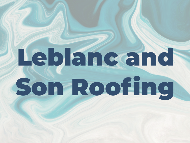 Leblanc and Son Roofing