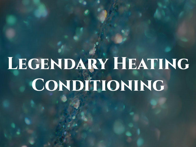 Legendary Heating and Air Conditioning