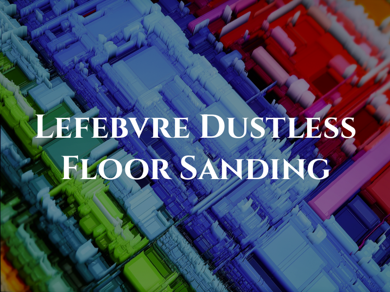 Lefebvre Dustless Floor Sanding
