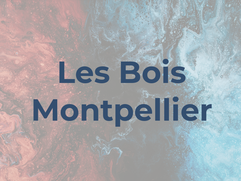 Les Bois Montpellier