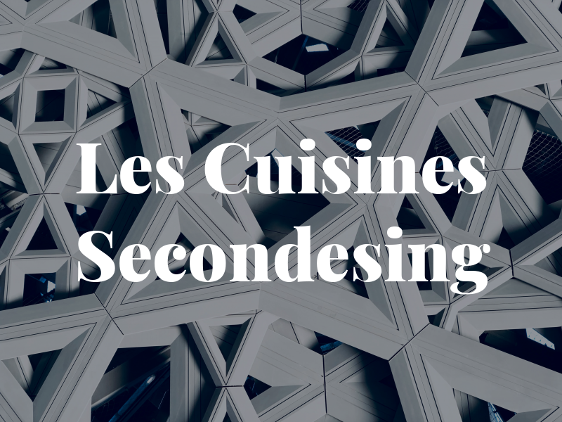 Les Cuisines Secondesing