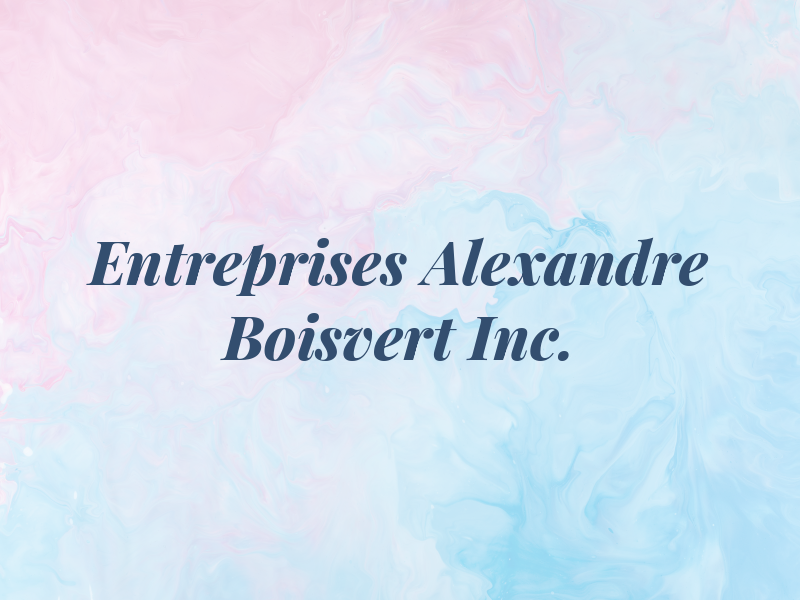 Les Entreprises Alexandre Boisvert Inc.