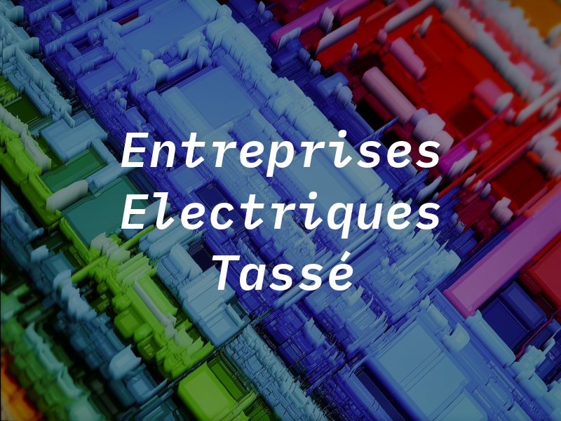 Les Entreprises Electriques R & S Tassé Inc