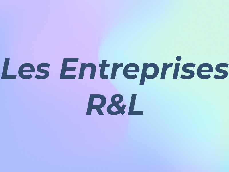 Les Entreprises R&L