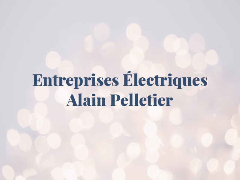 Les Entreprises Électriques Alain Pelletier Inc