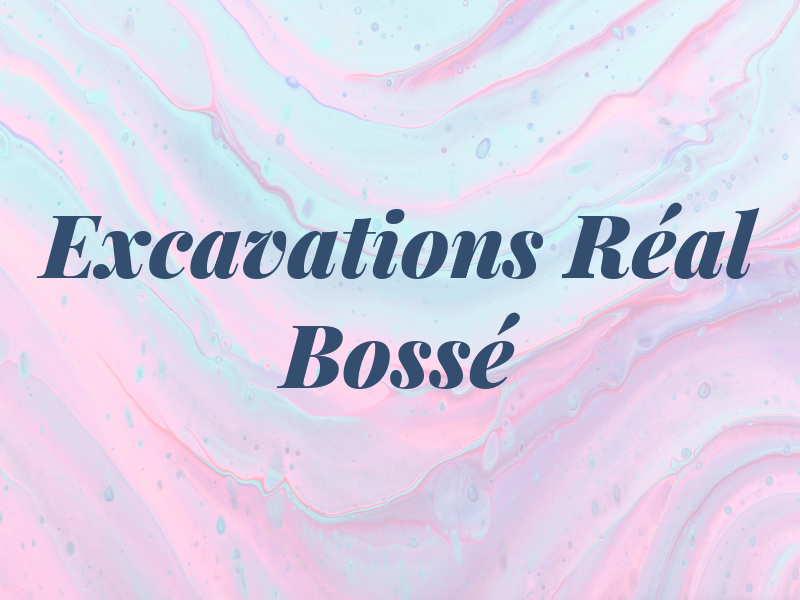 Les Excavations Réal Bossé Inc