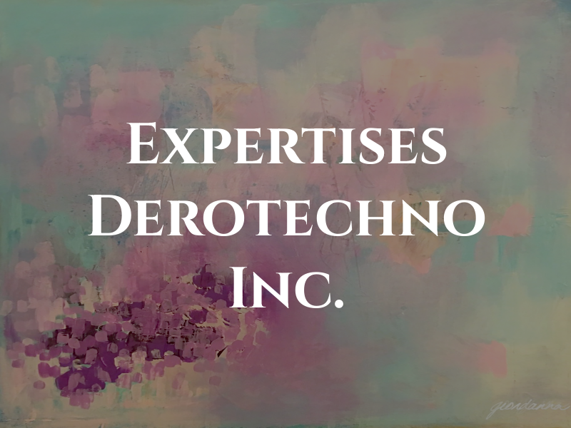 Les Expertises Derotechno Inc.