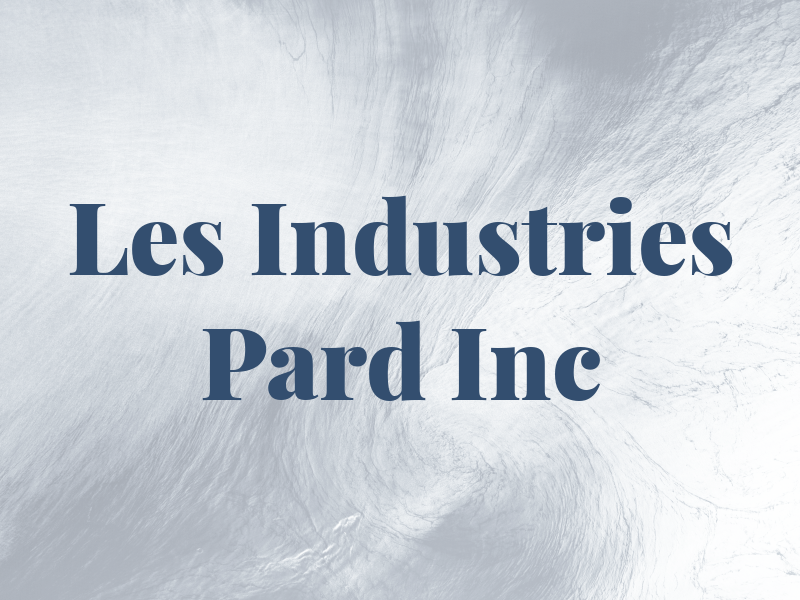 Les Industries Pard Inc