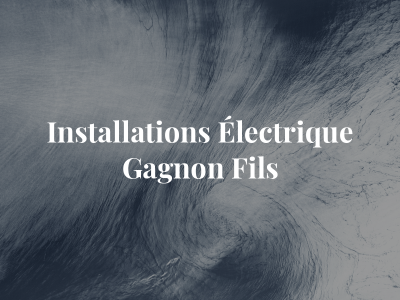 Les Installations Électrique Gagnon & Fils Inc