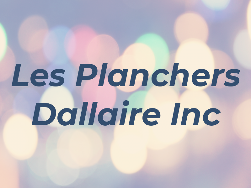 Les Planchers Dallaire Inc