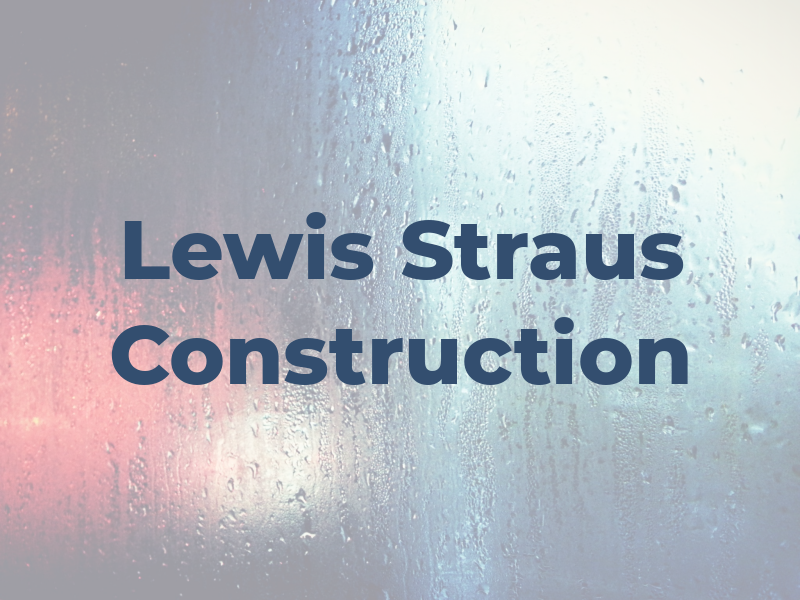 Lewis Straus Construction