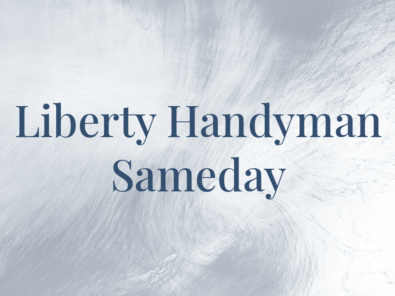 Liberty Handyman Sameday
